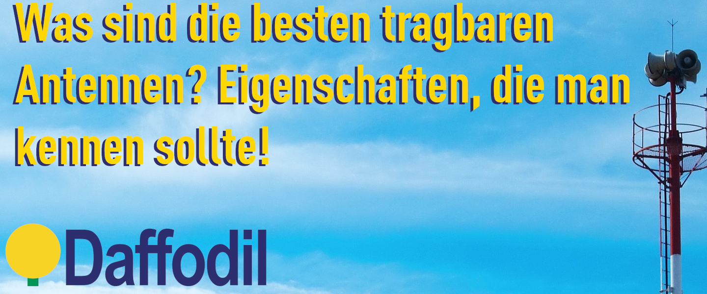 Was sind die besten tragbaren Antennen? Eigenschaften, die man kennen sollte!